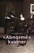Omslagsbilde:"Abnorme" kvinner : Henrik Ibsen og dekadansen