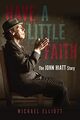 Omslagsbilde:Have a little faith : the John Hiatt story