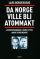 Omslagsbilde:Da Norge ville bli atommakt : atomvåpenforskningen i Norge etter andre verdenskrig