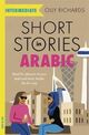 Omslagsbilde:Short stories in Arabic for intermediate learners : : read for pleasure at your level, expand your vocabulary and learn Arabic the fun way!
