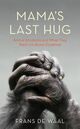 Cover photo:Mama's last hug : animal emotions and what they teach us about ourselves