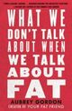 Cover photo:What we don't talk about when we talk about fat