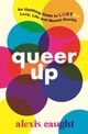 Omslagsbilde:Queer up : : an uplifting guide to LGBTQ+ love, life and mental health