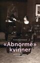 Omslagsbilde:«Abnorme» kvinner : : Henrik Ibsen og dekadansen