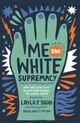 Cover photo:Me and white supremacy : : how you can fight racism and change the world today