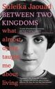 Omslagsbilde:Between two kingdoms : : what almost dying taught me about living