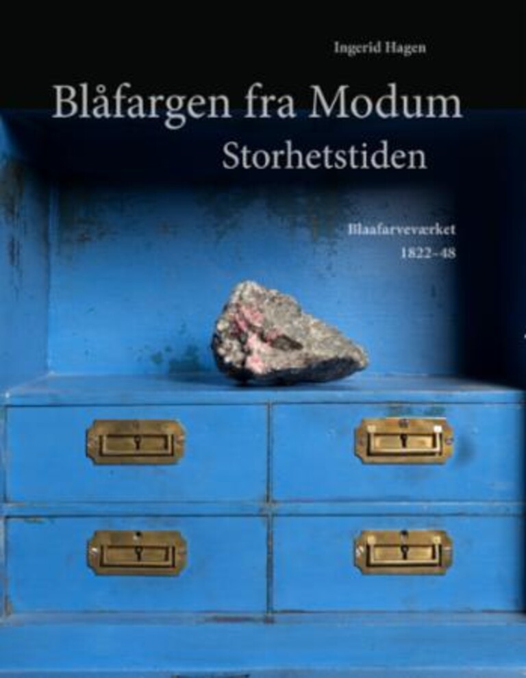 Blåfargen fra Modum : storhetstiden : Blaafarveværket 1822-1848