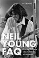 Omslagsbilde:Neil Young FAQ : everything left to know about the iconic and mercurial rocker = Niel Young frequently asked questions