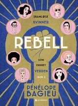 "Rebell : skamløse kvinner som endret verden. 2."