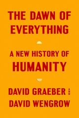 "The dawn of everything : a new history of humanity"