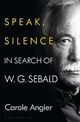 Omslagsbilde:Speak, silence : in search of W.G. Sebald