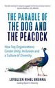 Omslagsbilde:The parable of the dog and the peacock : how top organizations create unity and inclusion in a culture of diversity