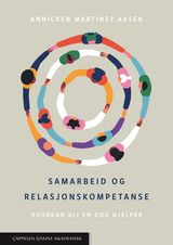 "Samarbeid og relasjonskompetanse : hvordan bli en god hjelper"