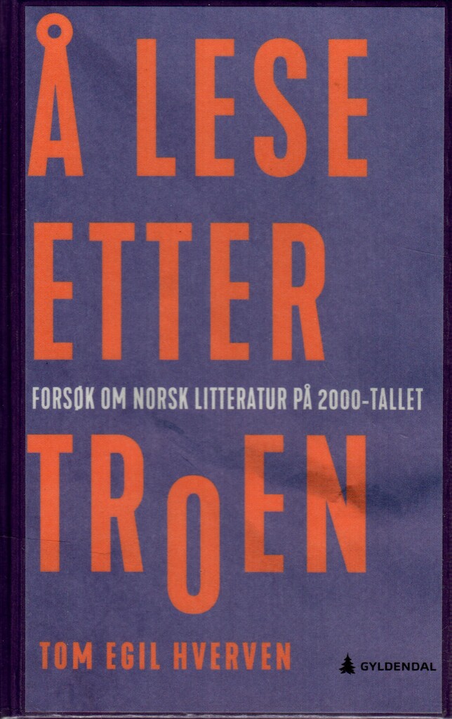 Å lese etter troen - Forsøk om norsk litteratur på 2000-tallet