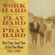 Omslagsbilde:Work Hard, Play Hard, Pray Hard : hard time, good time &amp; End time music 1923-1936
