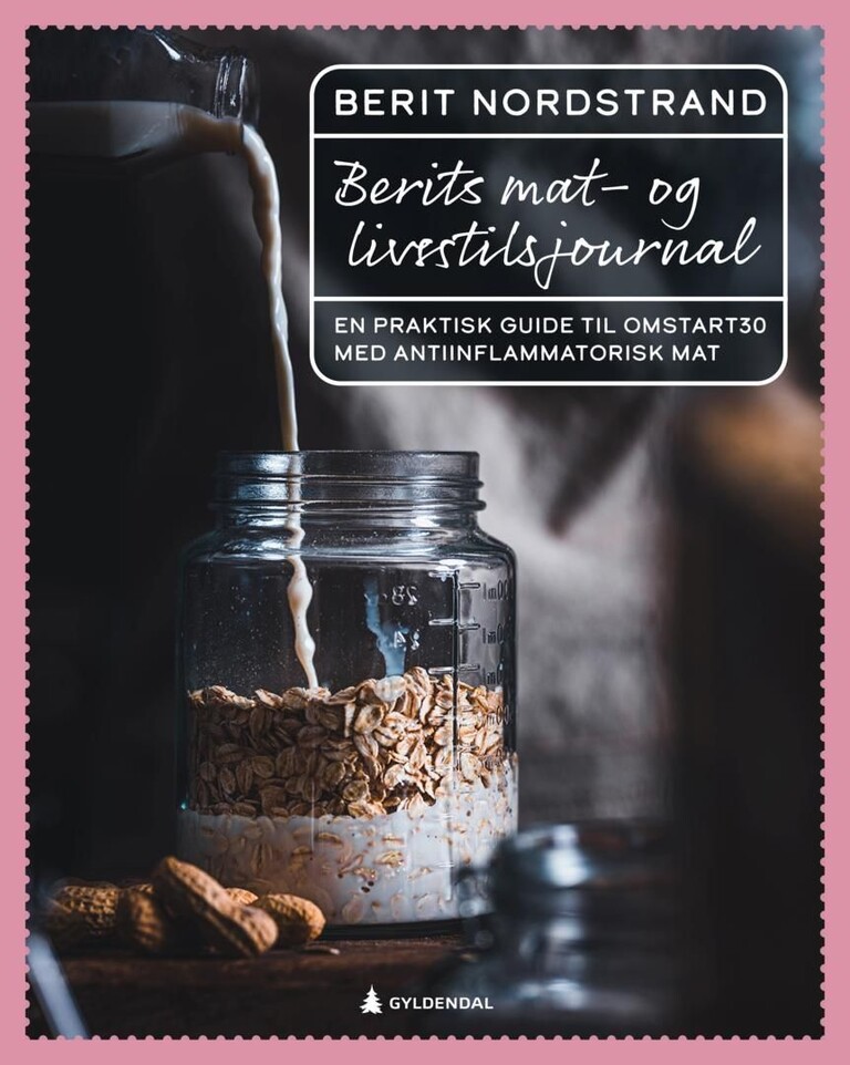 Berits mat- og livsstilsjournal : en praktisk guide til Omstart30 med antiinflammatorisk mat