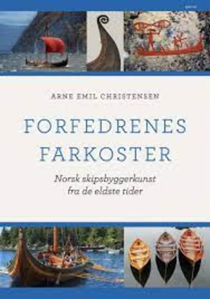 Forfedrenes farkoster - norsk skipsbyggerkunst fra de eldste tider