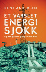 "Et varslet energisjokk : og den grønne pengemølla bak : sakprosa om et profitabelt samfunnskupp"