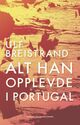 Omslagsbilde:Alt han opplevde i Portugal : : roman