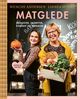 Omslagsbilde:Matglede : : frokoster, småretter, kosemat og middager