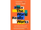 "How the world really works : a scientist's guide to our past, present, and future"