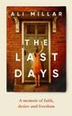 Cover photo:The last days : a memoir of faith, desire and freedom
