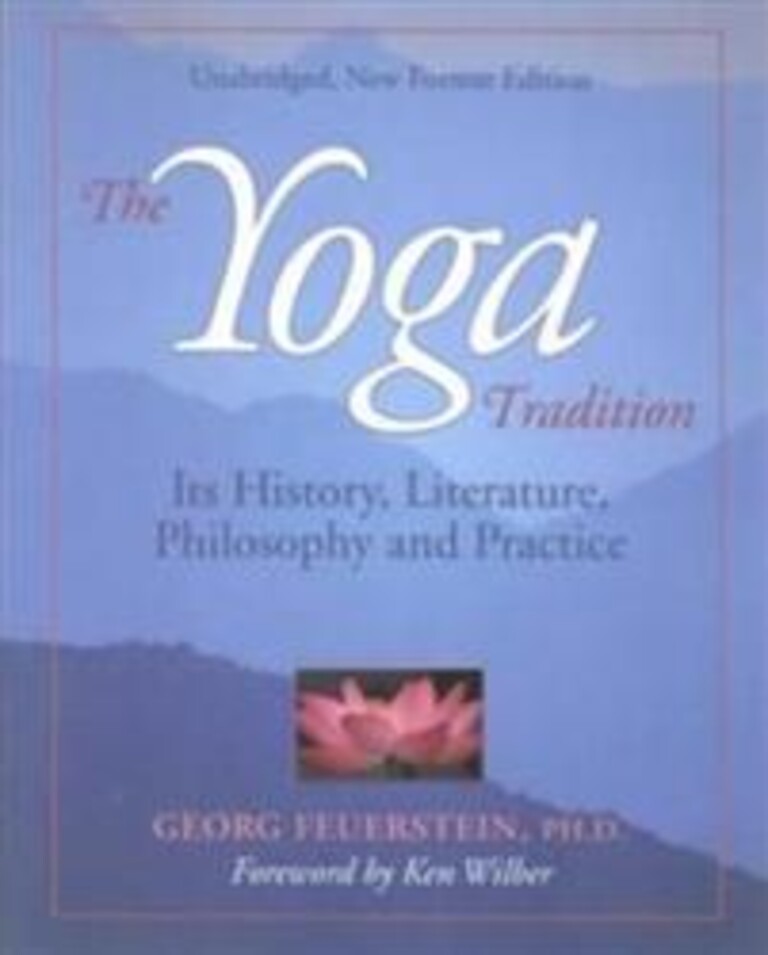 The yoga tradition - its history, literature, philosophy and practice