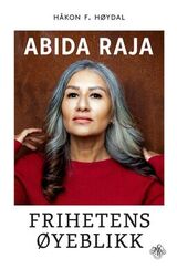 "Abida Raja : frihetens øyeblikk"