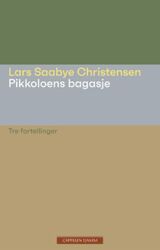 Christensen, Lars Saabye : Pikkoloens bagasje : tre fortellinger