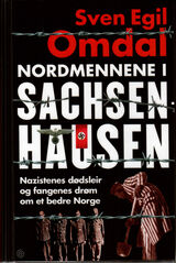 "Nordmennene i Sachsenhausen : nazistenes dødsleir og fangenes drøm om et bedre Norge"