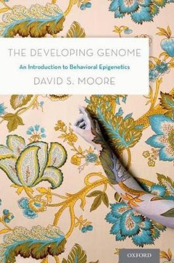 The Developing genome - an introduction to behavioral epigenetics