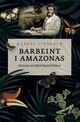 Omslagsbilde:Barbeint i Amazonas : historien om Alfred Russel Wallace