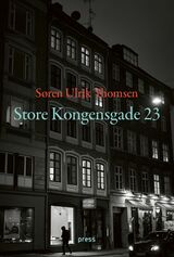 Thomsen, Søren Ulrik : Store Kongensgade 23 : et essay