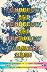 Zevin, Gabrielle : Tomorrow, and tomorrow, and tomorrow