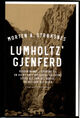 Cover photo:Lumholtz' gjenferd : : verden rundt i sporene til en glemt hvit oppdager, på leting etter alt som ble borte, og det som ble igjen