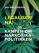 Omslagsbilde:Legaliser! Nå! : : kampen om narkotikapolitikken