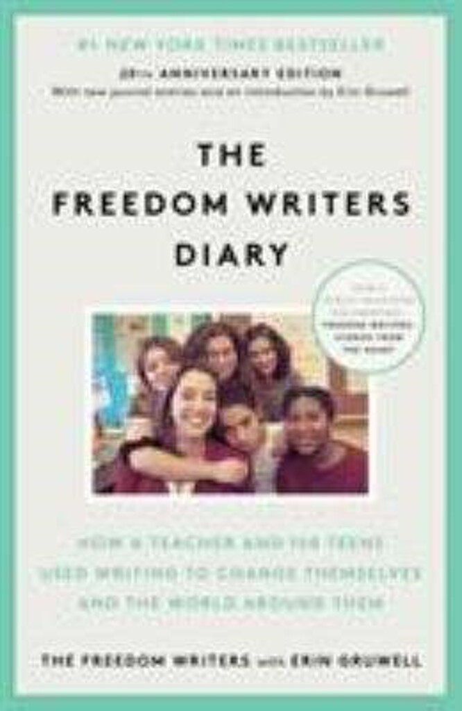 The freedom writers diary - how a teacher and 150 teens used writing to change themselves and the world around them