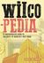 Omslagsbilde:Wilcopedia : a comprehensive guide to the music of America's best band
