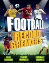 "Football record breakers : goal scorers, trophy winners, football legends"