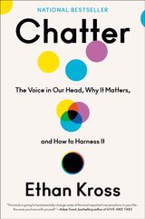 "Chatter : the voice in our head, why it matters, and how to harness it"