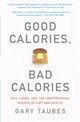 Omslagsbilde:Good calories, bad calories : fats, carbs, and the controversial science of diet and health
