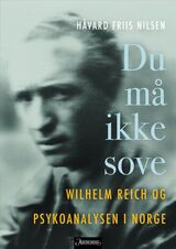 "Du må ikke sove : Wilhelm Reich og psykoanalysen i Norge"