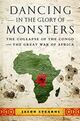 Omslagsbilde:Dancing in the glory of monsters : the collapse of the Congo and the great war of Africa
