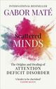 Omslagsbilde:Scattered minds : the origins and healing of attention deficit disorder