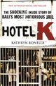 Omslagsbilde:Hotel K : the shocking inside story of Bali's most notorious jail