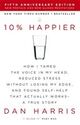 Omslagsbilde:10% happier : how I tamed the voice in my head, reduced stress without losing my edge, and found self-help that actually works : a true story