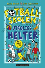"Utrolige helter : 50 sanne fotballhistorier!"