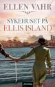 Omslagsbilde:Sykehuset på Ellis Island : roman