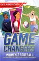 Omslagsbilde:Gamechangers : women's football : the history, the stars, the stats and the goals!