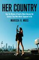 Omslagsbilde:Her country : how the women of country music became the success they were never supposed to be